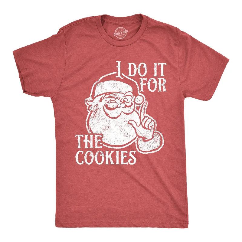 men's t-shirts for layering -I Do It For The Cookies Men's T Shirt