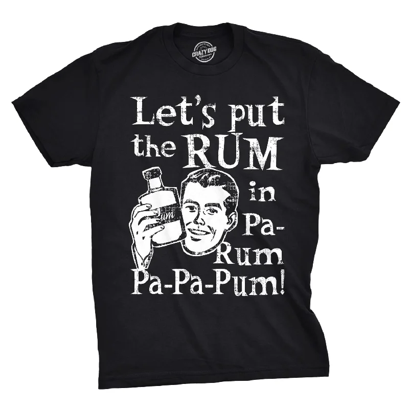 men's trendy t-shirts -Let's Put The Rum In Pa-Rum-Pa-Pa-Pum Men's T Shirt