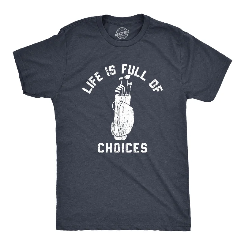 men's striped t-shirts -Life Is Full Of Choices Golf Men's T Shirt