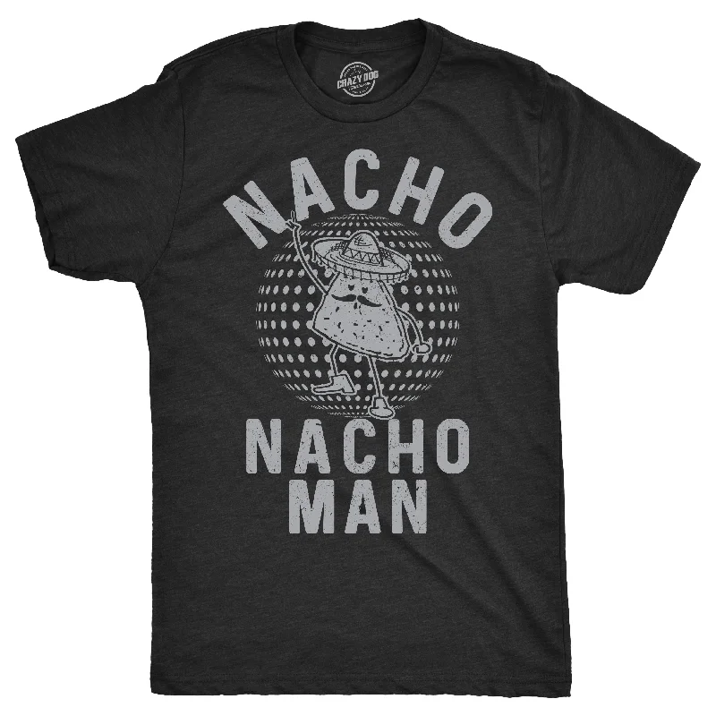 men's cotton t-shirts -Nacho Nacho Man Men's T Shirt