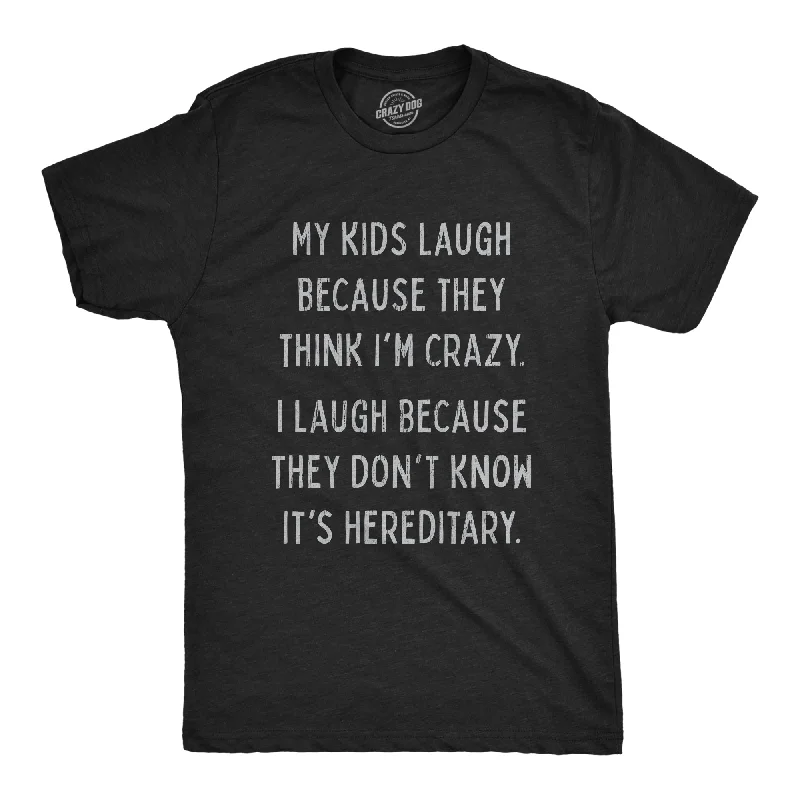 men's color-blocked t-shirts -My Kids Laugh Because They Think I'm Crazy Men's T Shirt