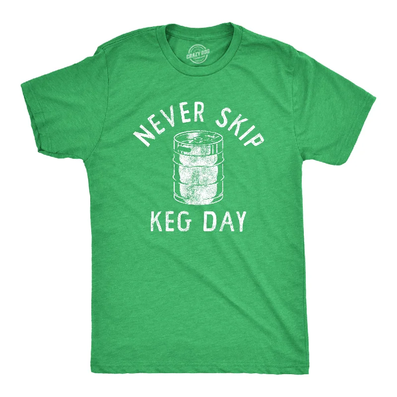 men's athletic-style t-shirts -Never Skip Keg Day Men's T Shirt