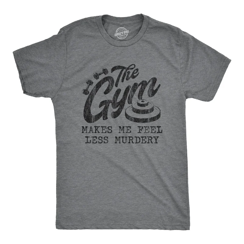 men's casual t-shirts -The Gym Makes Me Feel Less Murdery Men's T Shirt