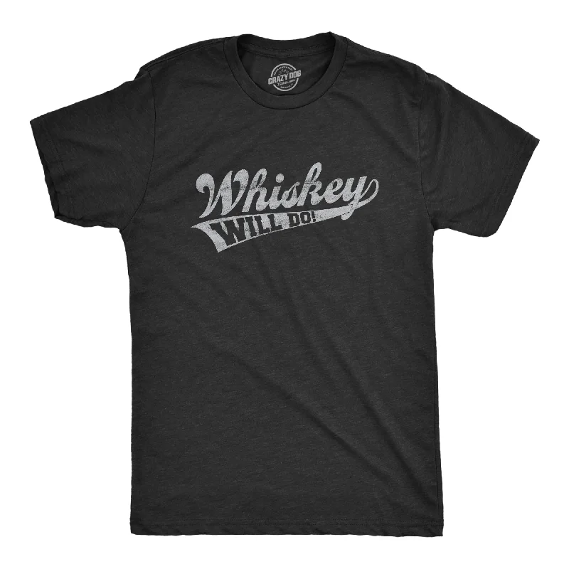 men's printed design t-shirts -Whiskey Will Do Men's T Shirt