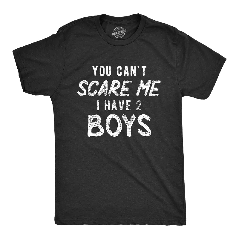 men's logo design t-shirts -You Can't Scare Me I Have Two Boys Men's T Shirt